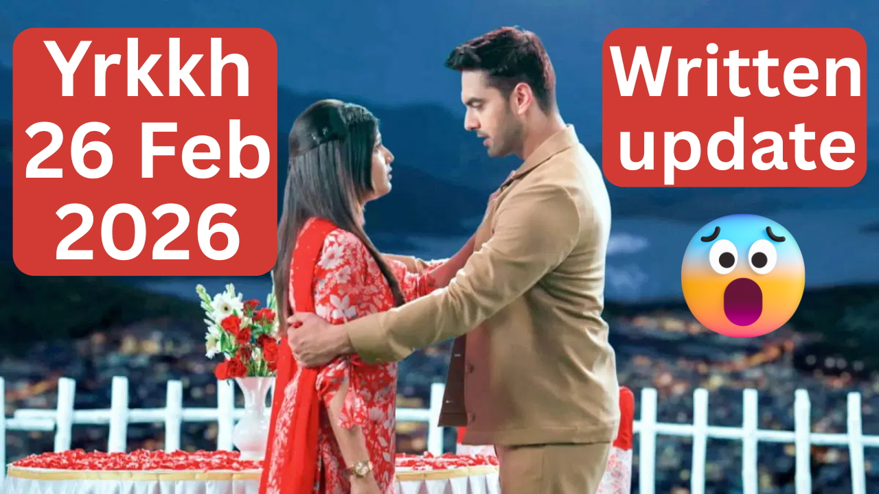 Yrkkh 26 Feb 2026 Written Update Hindi