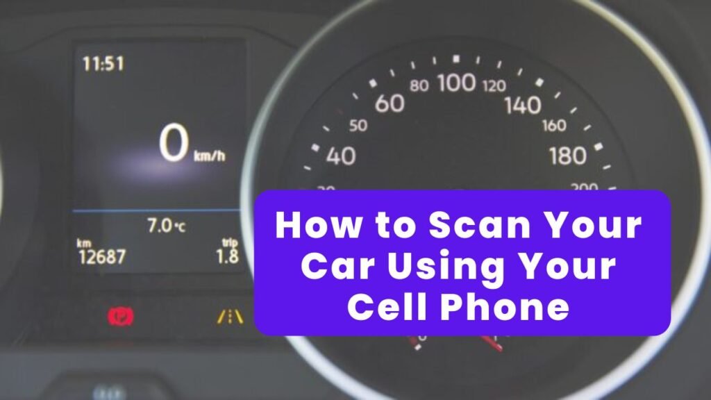 How to Scan Your Car Using Your Cell Phone: Save Money at the Repair Shop and Identify Problems in Minutes